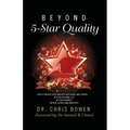 Beyond 5-Star Quality: How to Provide Ever-Greater Excellence and Service in Your Personal Life, in Your Business, in Your Church and Ministries