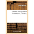 Histoire Des Chênes de l'Amérique: Descriptions Et Figures de Toutes Les Espèces Et Variétés de Chênes de l'Amérique Septentrionale