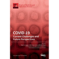 Covid-19: Current Challenges and Future Perspectives: Current Challenges and Future Perspectives: Current Challenges and Future Perspectives