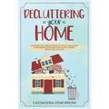 Decluttering your home: Discover the complete book of how to declutter and manage your spaces with little secrets simplifying your life