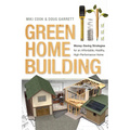 Green Home Building: Money-Saving Strategies for an Affordable, Healthy, High-Performance Home