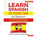 LEARN SPANISH IN YOUR CAR for beginners: The Ultimate Easy Spanish Learning Audiobook: How to Learn Spanish Language Vocabulary like crazy with over 1