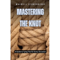 Mastering the Knot: A Guide to Tying Ties for Every Occasion