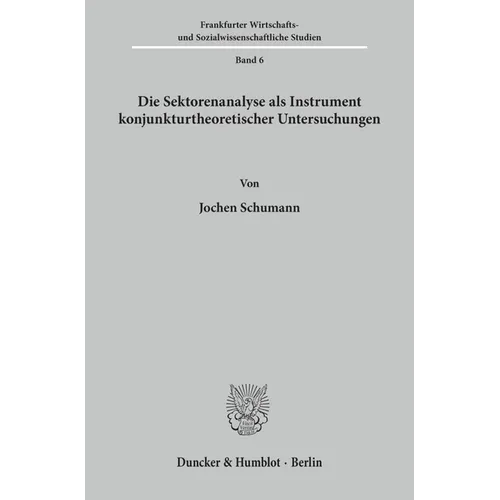 Die Sektorenanalyse ALS Instrument Konjunkturtheoretischer Untersuchungen: Mit Einem Anwendungsbeispiel Zu Analyse Der Internationalen Konjunkturentwi