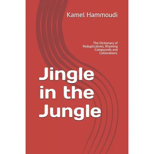 Jingle in the Jungle: The Dictionary of Reduplicatives, Rhyming Compounds and Collocations.