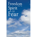 Freedom From The Spirit Of Fear