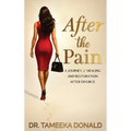 After The Pain: A Journey of Healing and Restoration after Divorce
