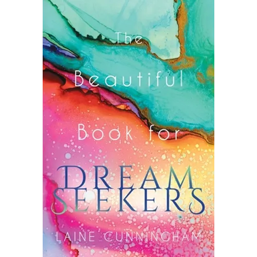 The Beautiful Book for Dream Seekers: Powerful Inspiration for Building Your Best Life
