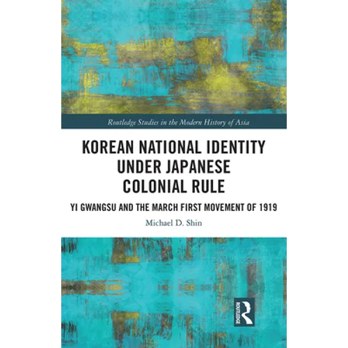 Korean National Identity under Japanese Colonial Rule: Yi Gwangsu and the March First Movement of 1919