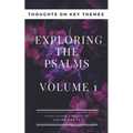 Exploring The Psalms: Volume 1 - Thoughts on Key Themes