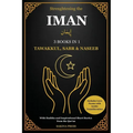 Strengthening the Iman: 3 Books in 1 - Tawakkul, Sabr, and Naseeb. A Comprehensive Guide with Hadiths, Inspirational Short Stories from the Qur'an, an
