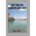 Katy Trail: THE COMPLETE GUIDE 2025: Expert Tips, Trail Maps, And Must-Visit Town Along the Way