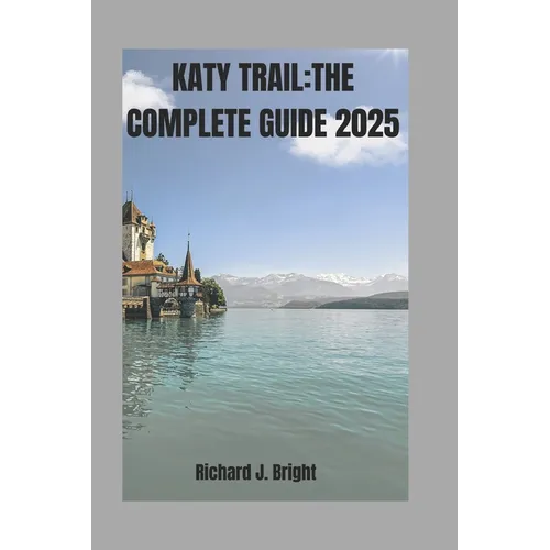 Katy Trail: THE COMPLETE GUIDE 2025: Expert Tips, Trail Maps, And Must-Visit Town Along the Way
