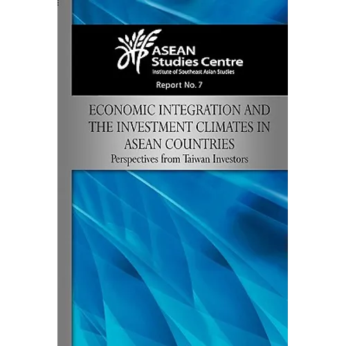 Economic Integration and the Investment Climates in ASEAN Countries: Perspectives from Taiwan Investors
