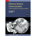 Effective Science Communication (Second Edition): A practical guide to surviving as a scientist