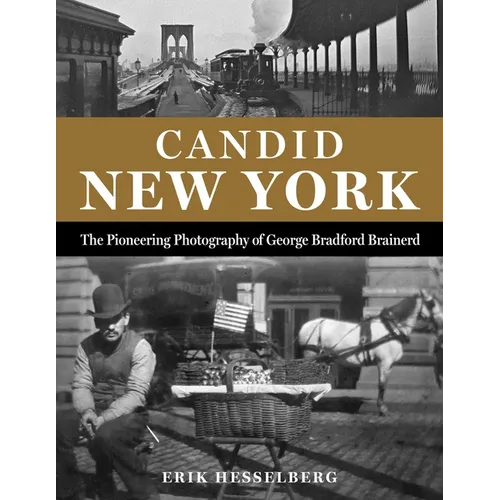 Candid New York: The Pioneering Photography of George Bradford Brainerd