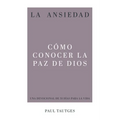La Ansiedad: Cómo Conocer La Paz de Dios