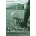 Sport, Nationalism, and Globalization: European and North American Perspectives