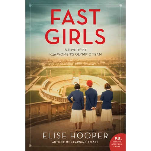 Fast Girls: A Novel of the 1936 Women's Olympic Team