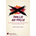 Publish and Perish: The Practice of Censorship in the British Isles in the Early Modern Period