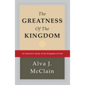 The Greatness of the Kingdom: An Inductive Study of the Kingdom of God