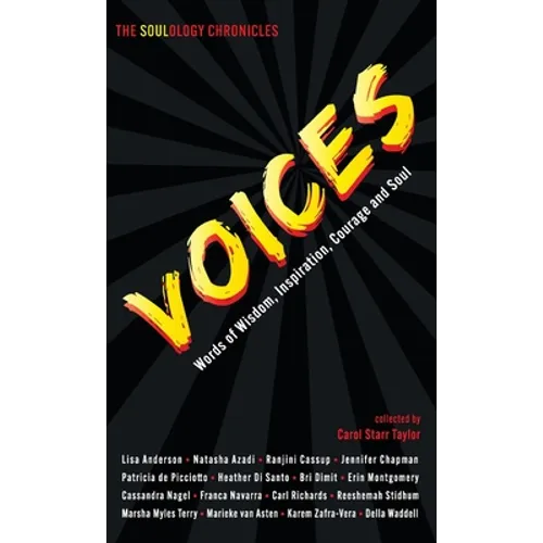 The Soulology Chronicles: Voices - Words of Wisdom, Inspiration, Courage and Soul