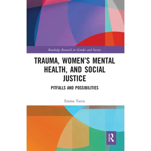 Trauma, Women's Mental Health, and Social Justice: Pitfalls and Possibilities