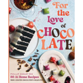 For the Love of Chocolate: 80 At-Home Recipes from a Master Chocolatier's Imagination (a Confectionery Cookbook) - The Perfect Gift for Dessert Lovers