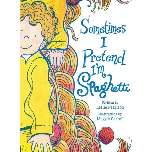 Sometimes I Pretend I'm Spaghetti: A Calming Bedtime Mindfulness Book for Kids with Anxiety, ADHD, and Big Feelings