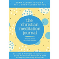 The Christian Meditation Journal: Create a transformative meditation practice & life-changing morning routine