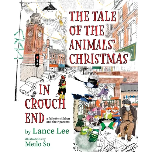 The Tale Of The Animals' Christmas In Crouch End: a fable for children and their parents