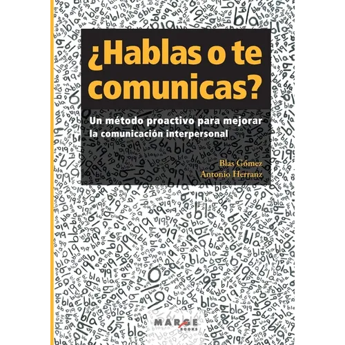 ¿Hablas o te comunicas?: Un método proactivo para mejorar la comunicación interpersonal - Paperback