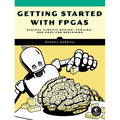 Getting Started with FPGAs: Digital Circuit Design, Verilog, and VHDL for Beginners