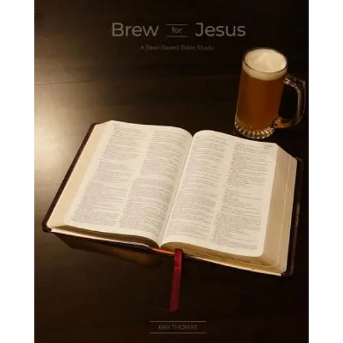 Brew for Jesus: A Beer-Based Bible Study
