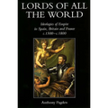 Lords of All the World: Ideologies of Empire in Spain, Britain and France C.1500-C.1800