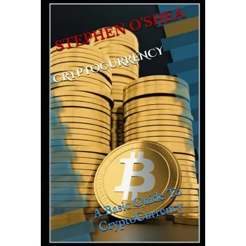 Cryptocurrency: A Basic Guide To Cryptocurrency