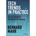 Tech Trends in Practice: The 25 Technologies That Are Driving the 4th Industrial Revolution