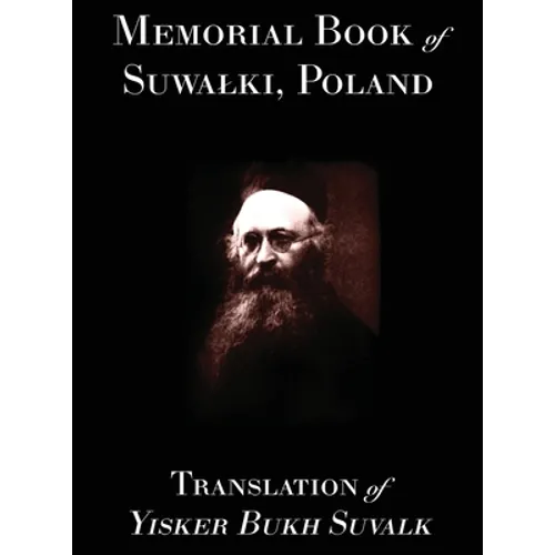 Memorial Book of Suwalk: Translation of Yisker Bukh Suvalk