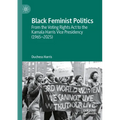 Black Feminist Politics: From the Voting Rights ACT to the Kamala Harris Vice Presidency (1965-2025)