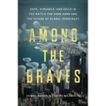 Among the Braves: Hope, Struggle, and Exile in the Battle for Hong Kong and the Future of Global Democracy