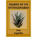 Diario Di Un Ottogenario: Poema Con M√°s L√°grimas Que Manos