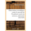 Observations Scientifiques, Contre Le Procédé de l'Académie Royale Des Sciences