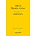 50 Jahre Romische Vertrage: Geschichts- Und Rechtswissenschaft Im Gesprach Uber Entwicklungsstand Und Perspektiven Der Europaischen Integration