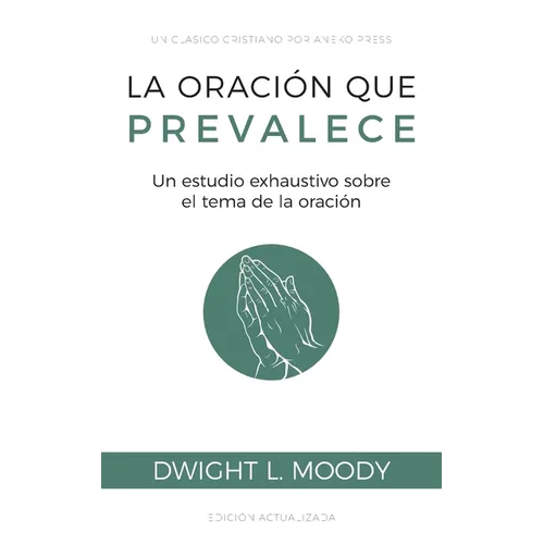 La oración que prevalece: Un estudio exhaustivo sobre el tema de la oración