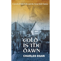 Cold is the Dawn: A Novel of Irish Exile and the Great Irish Famine