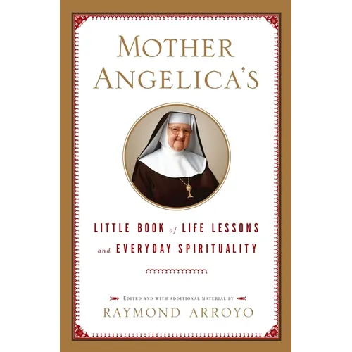 Mother Angelica's Little Book of Life Lessons and Everyday Spirituality