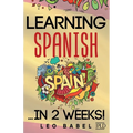 Learning Spanish for adults made easy... in 2 weeks!: Your Spanish workbook for travel and daily use. Learn Spanish having fun and without effort. Per