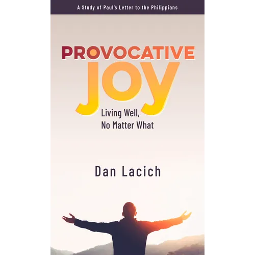 Provocative Joy: Living Well, No Matter What