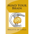 Mind Your Brain: How to help your brain stay healthy into old age