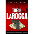 The LaRocca Mafia Crime Family: The Complete History of a Pittsburgh Criminal Organization